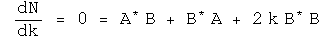 d N/d k = 0 = A conjugated B + B conjugated A + 2 k B conjugated B